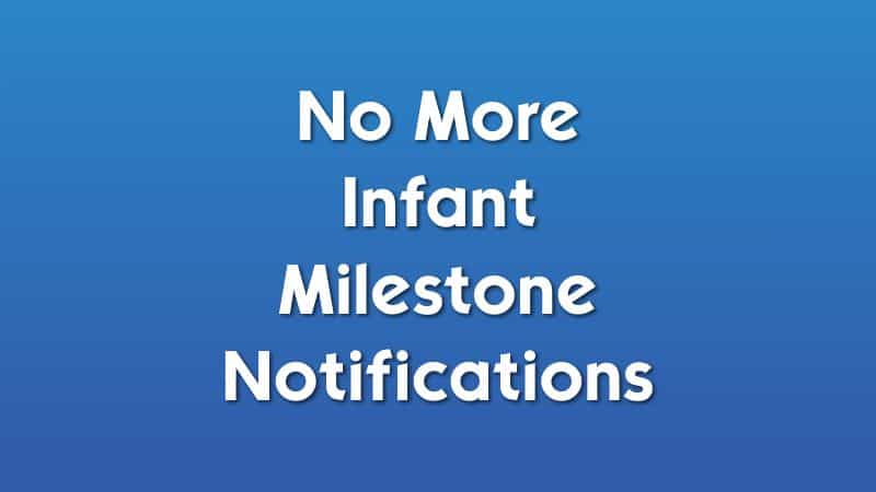 no more infant milestone notification mod