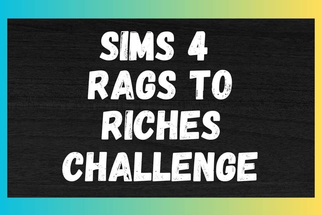 sims 4 rags to riches challenge sign